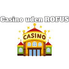 Gratis Casino Uden ROFUS Spins En Verden af Ubegribelig Underholdning Gratis Casino Uden ROFUS Spins En Verden af Ubegribelig Underholdning